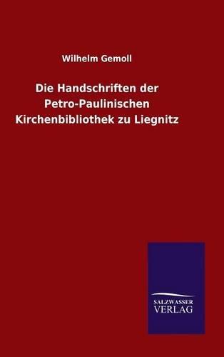 Die Handschriften der Petro-Paulinischen Kirchenbibliothek zu Liegnitz