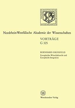 Europäisches Wirtschaftsrecht und Europäische Integration: 363. Sitzung am 17. Februar 1993 in Düsseldorf (Rheinisch-Westfälische Akademie der Wissenschaften, 325, Band 325)