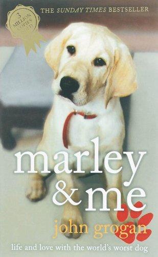 Marley & Me: Life and Love with the World's Worst Dog