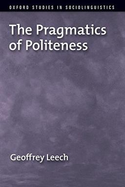 The Pragmatics of Politeness (Oxford Studies in Sociolinguistics)