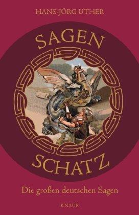 Sagenschatz: Die großen deutschen Sagen