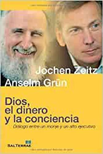 Dios, el dinero y la conciencia: Diálogo entre un monje y un alto ejecutivo (Servidores y Testigos, Band 124)