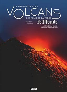 Le grand atlas des volcans : les feux de la Terre