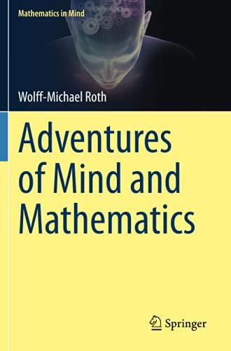 Adventures of Mind and Mathematics (Mathematics in Mind)