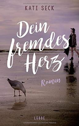 Dein fremdes Herz: Roman