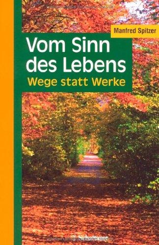 Vom Sinn des Lebens: Wege statt Werke