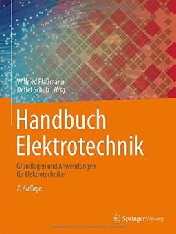 Handbuch Elektrotechnik: Grundlagen und Anwendungen für Elektrotechniker