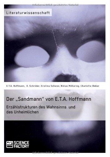 Der Sandmann" von E.T.A. Hoffmann. Erzählstrukturen des Wahnsinns und des Unheimlichen