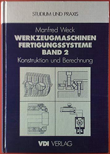 Werkzeugmaschinen Fertigungssysteme: Konstruktion und Berechnung