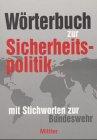 Wörterbuch zur Sicherheitspolitik mit Stichworten zur Bundeswehr