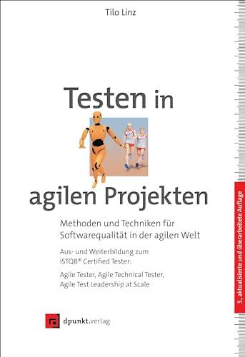 Testen in agilen Projekten: Methoden und Techniken für Softwarequalität in der agilen Welt – Aus- und Weiterbildung zum ISTQB® Certified Tester: Agile ... Tester, Agile Test Leadership at Scale