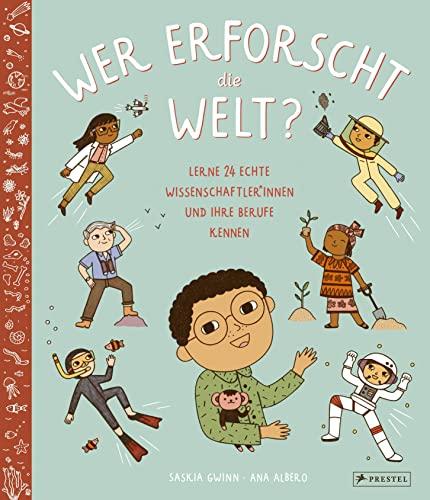 Wer erforscht die Welt?: Lerne 24 echte Wissenschaftler*innen und ihre Berufe kennen: Ingenieurin, Meeresbiologe, Astronautin, Mediziner, Botanikerin, ... Bioakustikerin, Geologe, Arthropodologin