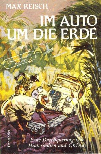 Im Auto um die Erde: Pionierfahrt durch Burma, Thailand, Laos, Vietnam und China