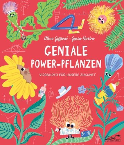 Geniale Power-Pflanzen: Vorbilder für unsere Zukunft