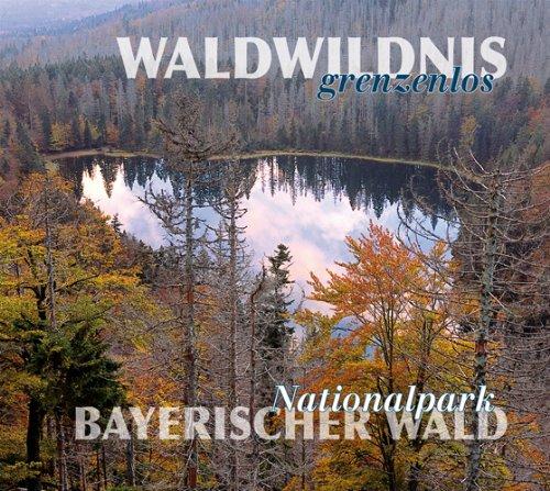 Waldwildnis grenzenlos: Nationalpark Bayerischer Wald