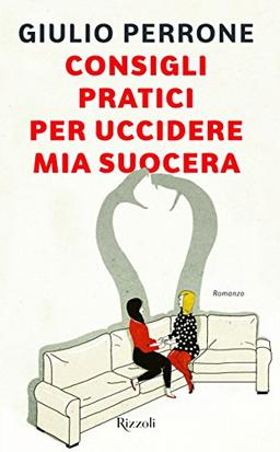 Consigli pratici per uccidere mia suocera