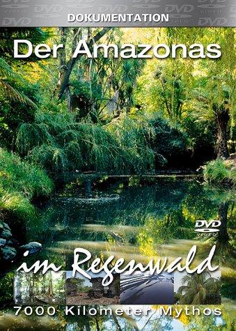 7000 Kilometer Mythos - Der Amazonas: Im Regenwald