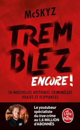 Tremblez encore ! : 10 nouvelles histoires criminelles vraies et flippantes