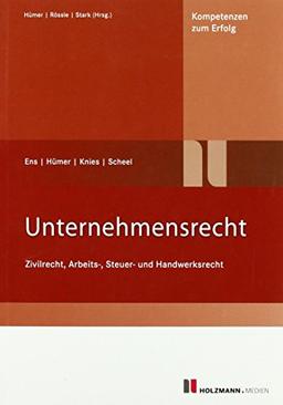 Unternehmensrecht: Zivilrecht, Arbeits-, Steuer- und Handwerksrecht