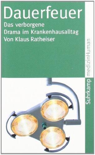 Dauerfeuer: Das verborgene Drama im Krankenhausalltag (suhrkamp taschenbuch)