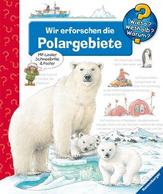 Wieso? Weshalb? Warum? 52: Wir erforschen die Polargebiete