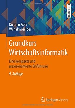 Grundkurs Wirtschaftsinformatik: Eine kompakte und praxisorientierte Einführung