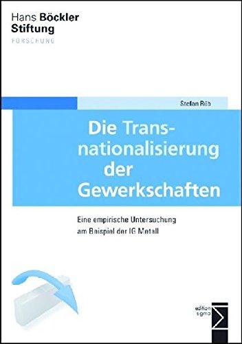 Die Transnationalisierung der Gewerkschaften: Eine empirische Untersuchung am Beispiel der IG Metall