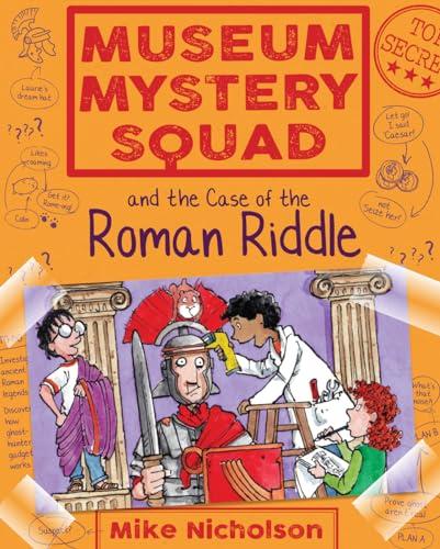 Museum Mystery Squad and the Case of the Roman Riddle (Museum Mystery Squad, 4, Band 4)