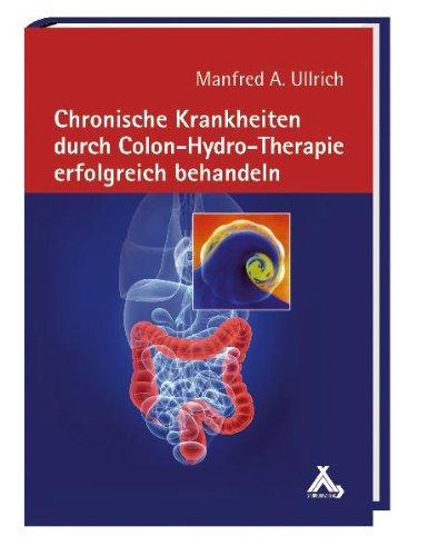 Chronische Krankheiten durch Colon-Hydro-Therapie erfolgreich behandeln