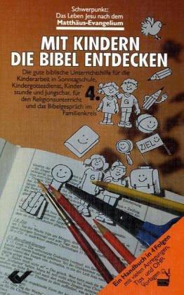 Mit Kindern die Bibel entdecken 4: Schwerpunkt Matthäus-Evangelium: BD 4