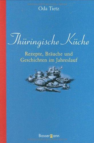 Thüringische Küche: Rezepte, Bräuche und Geschichten im Jahreslauf