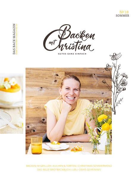 Christina Bauer Magazin: Das Back-Magazin. No 18 Juni 2022 (Backen mit Christina)