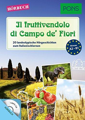 PONS Hörbuch Italienisch - Il fruttivendolo di Campo de' Fiori: 20 landestypische Hörgeschichten zum Italienischlernen (PONS Lektüre in Bildern)