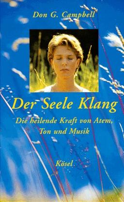 Der Seele Klang. Die heilende Kraft von Atem, Ton und Musik