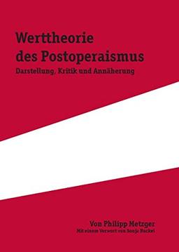 Die Werttheorie des Postoperaismus: Darstellung, Kritik und Annäherung (Wissenschaftliche Beiträge aus dem Tectum-Verlag)