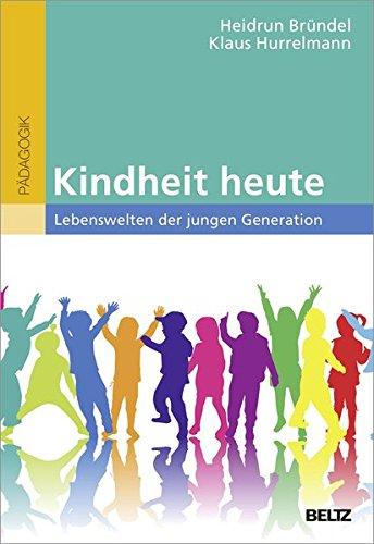 Kindheit heute: Lebenswelten der jungen Generation