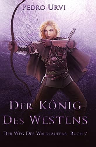 Der König des Westens (Der Weg des Waldläufers)