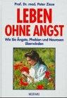 Leben ohne Angst. Wie Sie Ängste, Phobien und Neurosen überwinden