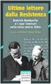 Ultime lettere dalla Resistenza. Dietrich Bonhoeffer e i suoi famigliari nella lotta contro Hitler (Piccola collana moderna)