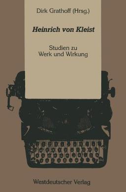 Heinrich von Kleist: Studien zu Werk und Wirkung