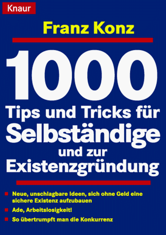 1000 Tips und Tricks für Selbständige und zur Existenzgründung