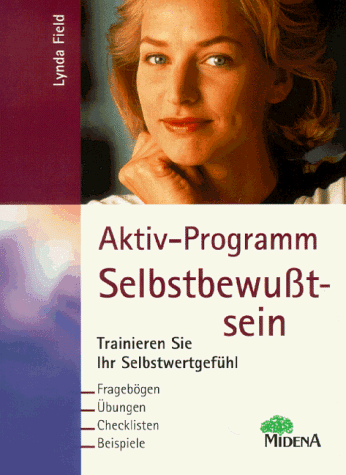 Aktiv- Programm Selbstbewußtsein. Trainieren Sie Ihr Selbstwertgefühl