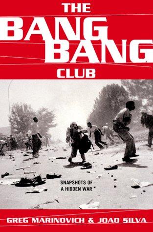 The Bang-Bang Club: Snapshots From A Hidden War