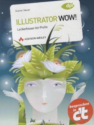 Illustrator WOW! (R) - Leckerbissen für Profis (DPI Grafik)