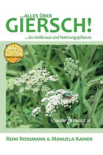 Alles über Giersch: Giersch als Heilkraut und Nahrungspflanze