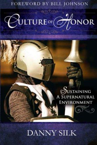 Culture of Honor: Sustaining A Supernatural Environment