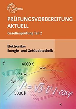 Prüfungsvorbereitung aktuell - Elektroniker Energie- und Gebäudetechnik: Gesellenprüfung Teil 2