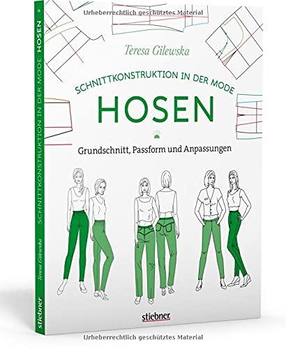 Schnittkonstruktion in der Mode: Hosen. Grundschnitt, Passform und Anpassungen. Sitzt perfekt: So lernen Sie, Hosen zu nähen, die zu Ihrer individuellen Körperform passen! Nähanleitungen für Anfänger