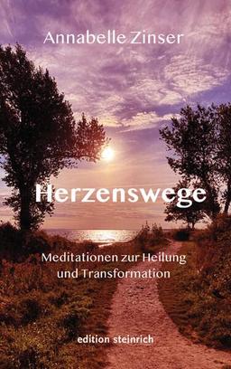 Herzenswege: Meditationen zur Heilung und Transformation