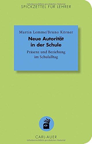 "Neue Autorität" in der Schule: Präsenz und Beziehung im Schulalltag (Spickzettel für Lehrer)